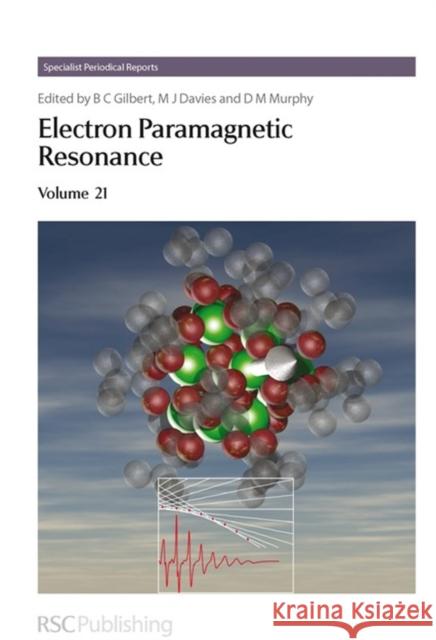 Electron Paramagnetic Resonance: Volume 21 Gilbert, Bruce C. 9780854043736 Royal Society Of Chemistry
