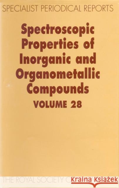 Spectroscopic Properties of Inorganic and Organometallic Compounds: Volume 28  9780854044016 Royal Society of Chemistry