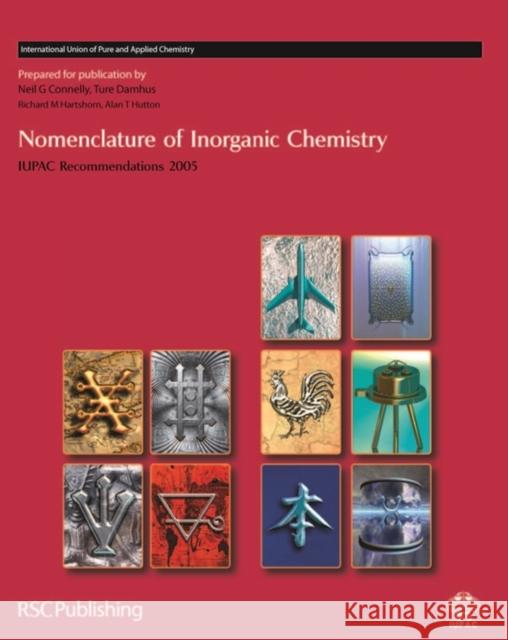 Nomenclature of Inorganic Chemistry: Iupac Recommendations 2005 N. G. Connelly R. M. Hartshorn T. Damhus 9780854044382 Royal Society of Chemistry