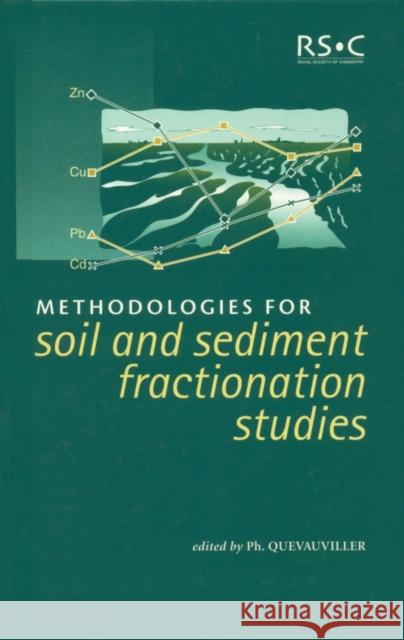 Methodologies for Soil and Sediment Fractionation Studies Philippe Quevauviller P. Quevauviller Royal Society Of Chemistry 9780854044535