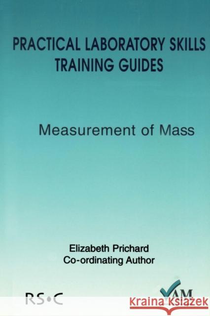 Practical Laboratory Skills Training Guides: Measurement of Mass Lawn, Richard 9780854044634 0