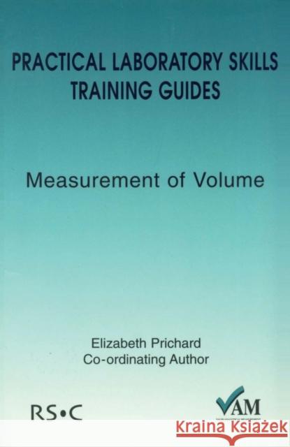 Practical Laboratory Skills Training Guides: Measurement of Volume Lawn, Richard 9780854044689 Royal Society of Chemistry