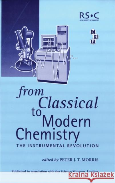 From Classical to Modern Chemistry Morris, Peter J. T. 9780854044795 0