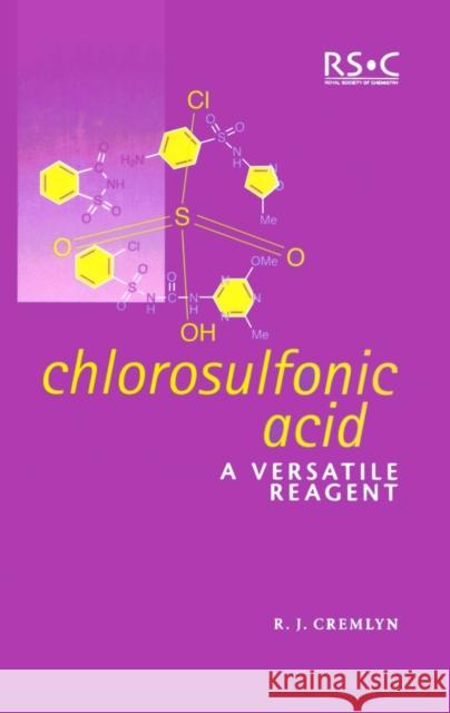 Chlorosulfonic Acid: A Versatile Reagent Cremlyn, R. J. 9780854044986 ROYAL SOCIETY OF CHEMISTRY