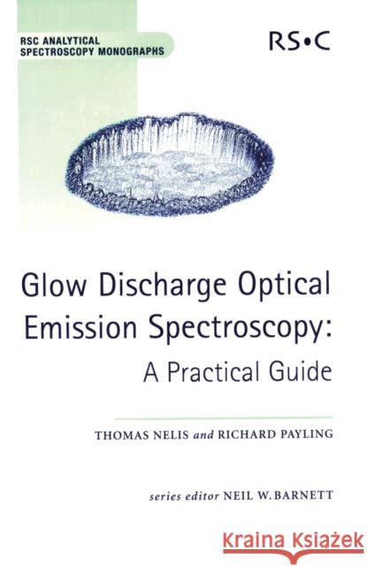 Glow Discharge Optical Emission Spectroscopy: A Practical Guide Payling, Richard 9780854045211 Springer