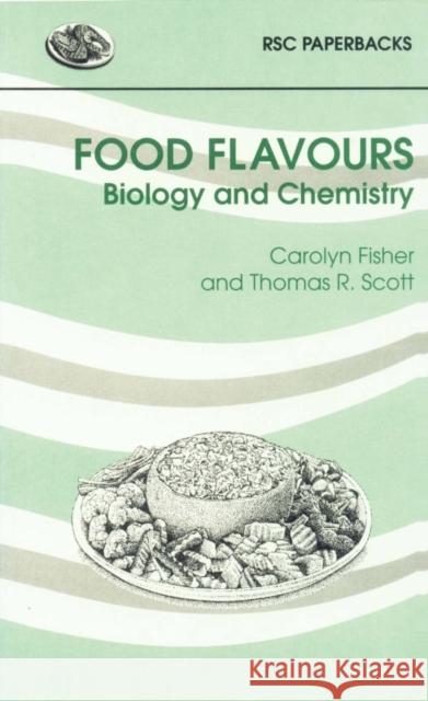 Food Flavours: Biology and Chemistry Fisher, Carolyn 9780854045389