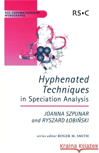 Hyphenated Techniques in Speciation Analysis: Rsc  9780854045457 Royal Society of Chemistry