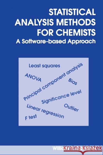 Statistical Analysis Methods for Chemists: A Software Based Approach Gardiner, William P. 9780854045495 0