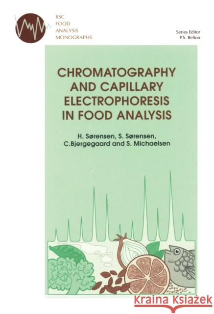 Chromatography and Capillary Electrophoresis in Food Analysis H. Srensen C. Bjergegaard S. Srensen 9780854045617 Royal Society of Chemistry