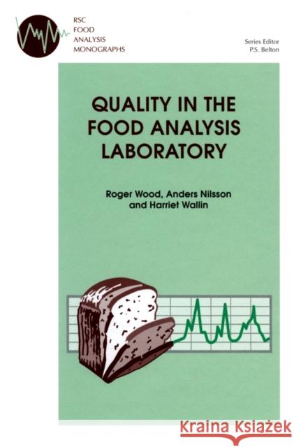 Quality in the Food Analysis Laboratory R. Wood H. Wallin A. Nilsson 9780854045662 Royal Society of Chemistry