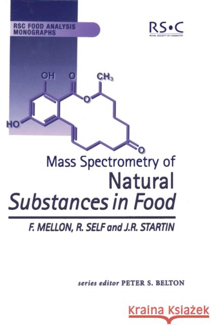 Mass Spectrometry of Natural Substances in Food Fred Mellon R. Self 9780854045716 ROYAL SOCIETY OF CHEMISTRY