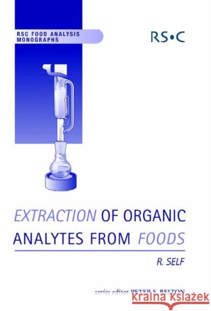 Extraction of Organic Analytes from Foods: A Manual of Methods Self, Ron 9780854045921 0