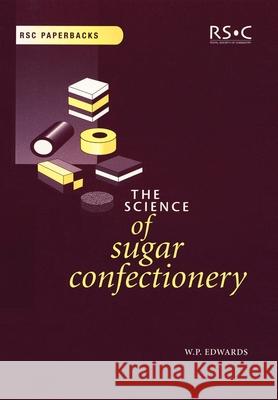 The Science of Sugar Confectionery Edwards, William P. 9780854045938