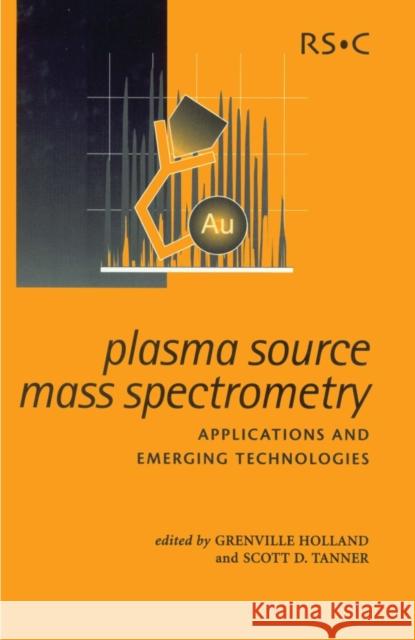 Plasma Source Mass Spectrometry: Applications and Emerging Technologies  9780854046034 0