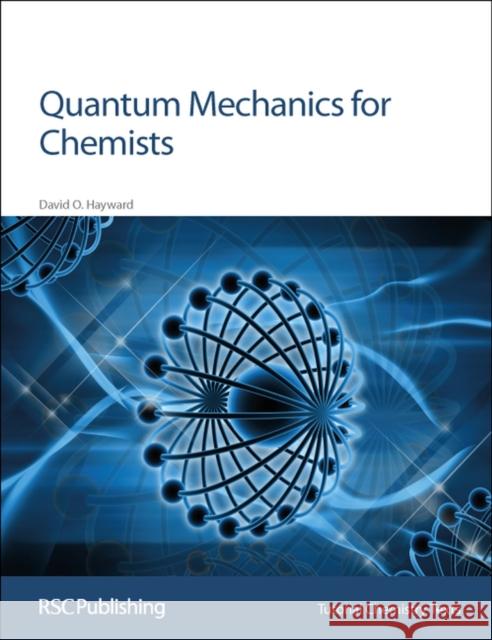 Quantum Mechanics for Chemists D. O. Hayward 9780854046072 ROYAL SOCIETY OF CHEMISTRY