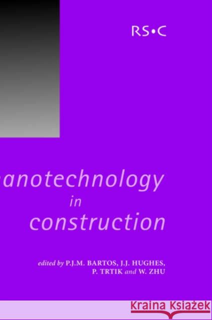 Nanotechnology in Construction P. J. M. Bartos J. J. Hughes P. Trtik 9780854046232 Royal Society of Chemistry