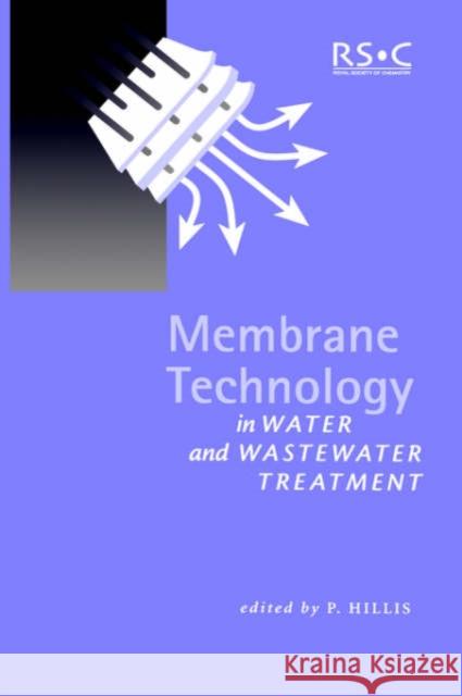 Membrane Technology in Water and Wastewater Treatment R. E. Hester R. M. Harrison P. Hillis 9780854048007 Royal Society of Chemistry
