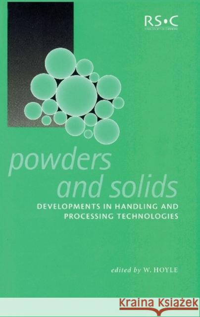 Powders and Solids: Developments in Handling and Processing Technologies Hoyle, W. 9780854048014 ROYAL SOCIETY OF CHEMISTRY