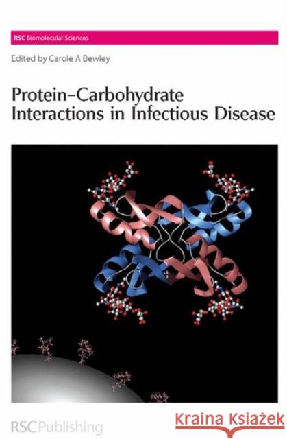 Protein-Carbohydrate Interactions in Infectious Diseases C. A. Bewley Carole A. Bewley Carole A. Bewley 9780854048021 RSC Publishing