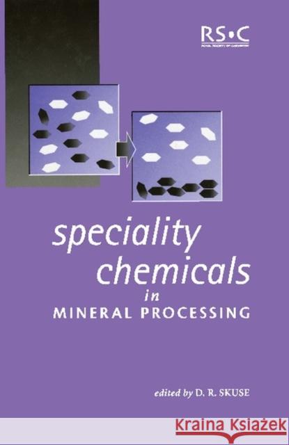 Speciality Chemicals in Mineral Processing D. R. Skuse D. R. Skuse Royal Society Of Chemistry 9780854048311 Royal Society of Chemistry