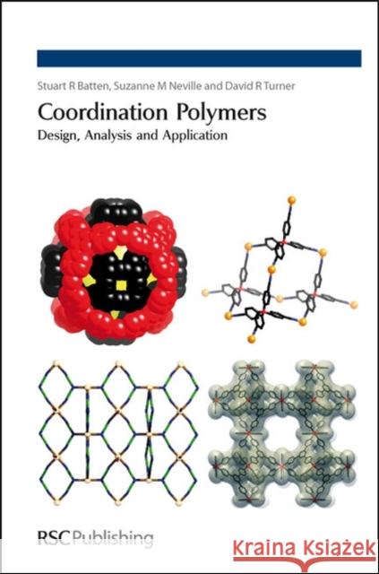 Coordination Polymers: Design, Analysis and Application Neville, Suzanne M. 9780854048373 Royal Society of Chemistry