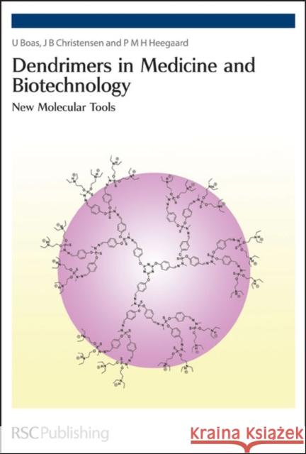 Dendrimers in Medicine and Biotechnology: New Molecular Tools Heegaard, P. M. H. 9780854048526 Rsc Publishing