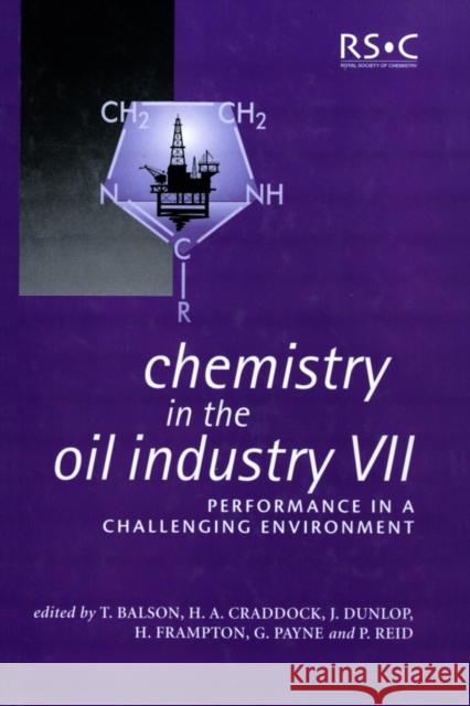Chemistry in the Oil Industry VII: Performance in a Challenging Environment  9780854048618 0