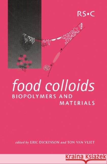 Food Colloids, Biopolymers and Materials E. Dickinson T. Va Eric Dickinson 9780854048717 Royal Society of Chemistry