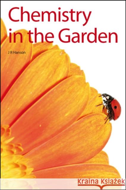 Chemistry in the Garden J. R. Hanson J. R. Hanson 9780854048977 Rsc Publishing