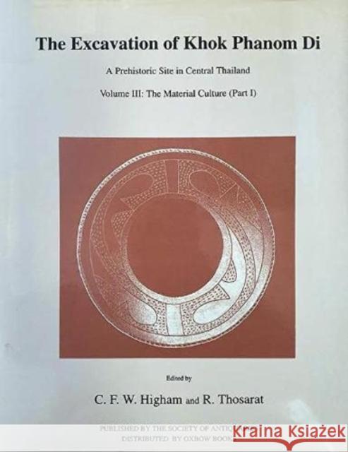Excavation of Khok Phanom Di, Vol 3: The Material Culture (Part 1) Higham, Charles 9780854312627