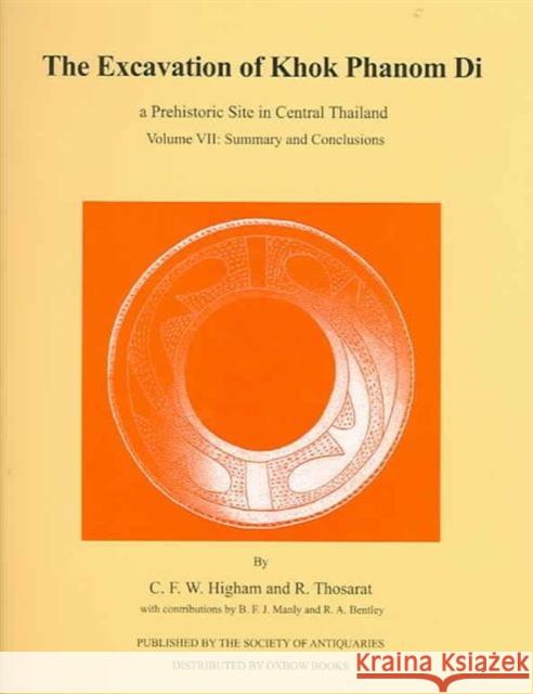 Excavation of Khok Phanom Di, 7: Summary and Conclusions Higham, Charles 9780854312825