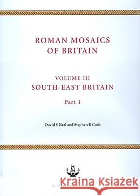 Roman Mosaics of Britain: Volume III - South-East Britain Neal, David S. 9780854312894 Society of Antiquaries of London