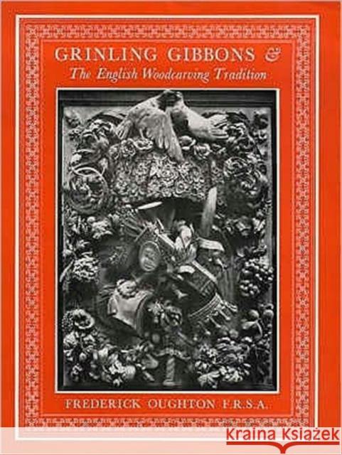 Grinling Gibbons and the English Woodcarving Tradition Frederick Oughton 9780854420827