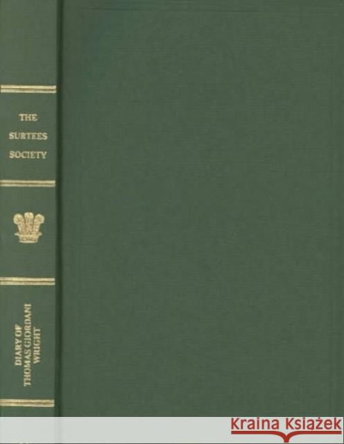 The Diary of Thomas Giordani Wright, Newcastle Doctor, 1826-1829 Alastair Johnson Thomas Giordani Wright 9780854440450