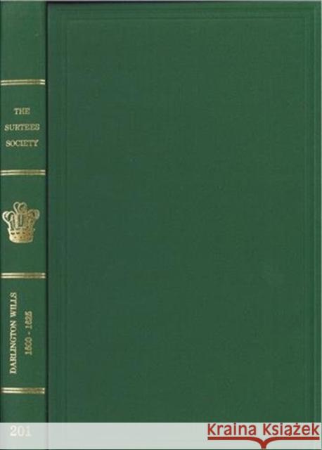 Darlington Wills and Inventories, 1600-1625 J. a. Atkinson B. Flynn V. Portas 9780854440580 Surtees Society