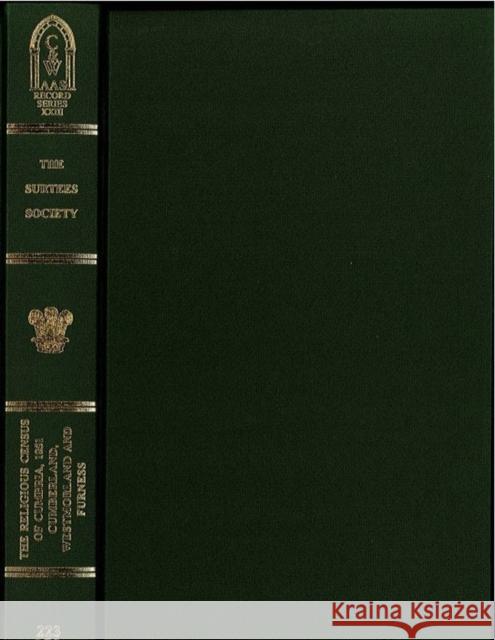 The Religious Census of Cumbria, 1851: Cumberland, Westmorland and Furness Alan Munden 9780854440788 Surtees Society
