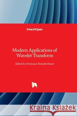 Modern Applications of Wavelet Transform Srinivasan Ramakrishnan 9780854662364
