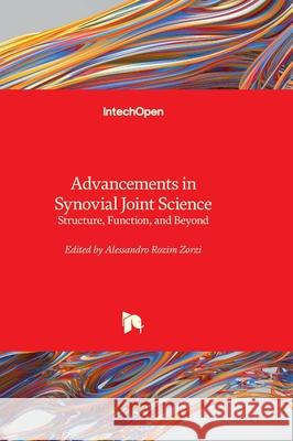 Advancements in Synovial Joint Science - Structure, Function, and Beyond Alessandro Rozim Zorzi 9780854664795