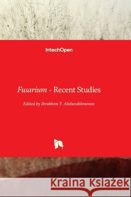 Fusarium - Recent Studies Ibrokhim Y. Abdurakhmonov 9780854664887 Intechopen