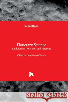 Planetary Science - Explorations, Missions, and Mapping: Explorations, Missions, and Mapping Yann-Henri Chemin 9780854669509
