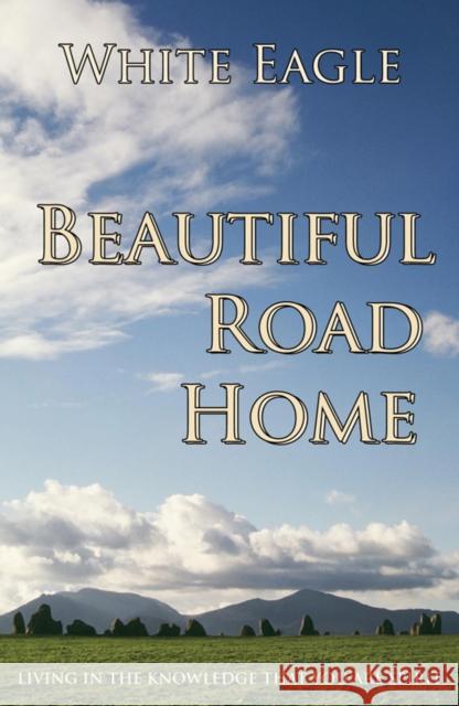 Beautiful Road Home White Eagle 9780854870882 White Eagle Publishing Trust