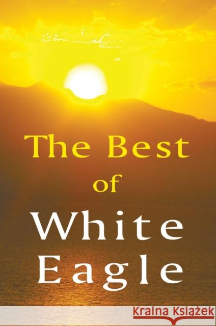 The Best of White Eagle: The Essential Spiritual Teacher White Eagle 9780854872374