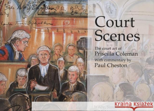 Court Scenes: The Court Art of Priscilla Coleman Paul Cheston 9780854900398 Wildy, Simmonds and Hill Publishing