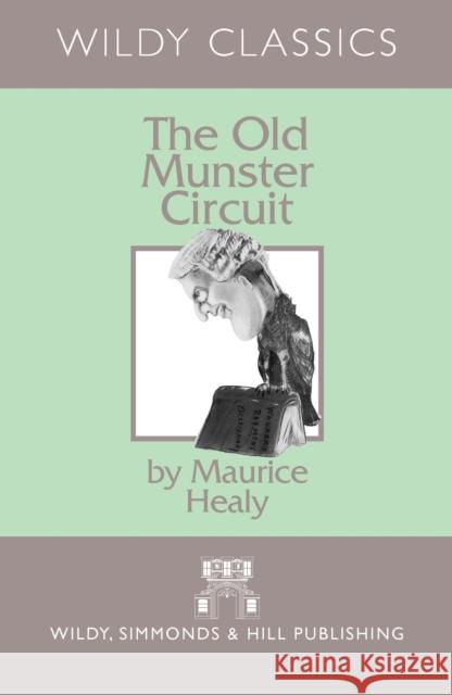 The Old Munster Circuit Maurice Healy 9780854901579 Studies in Russian and East European Law