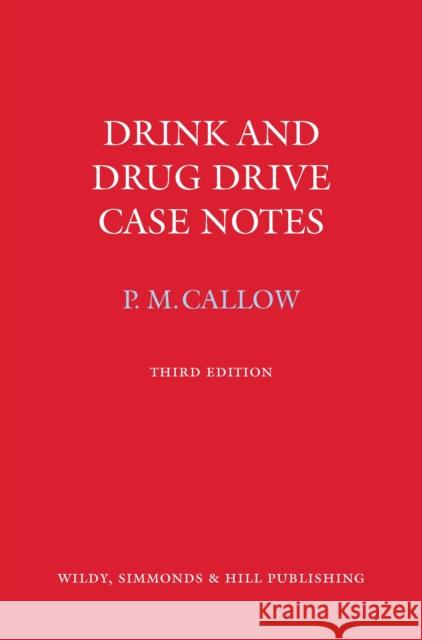 Drink and Drug Drive Cases Notes Pauline M Callow 9780854901685 Wildy, Simmonds and Hill Publishing