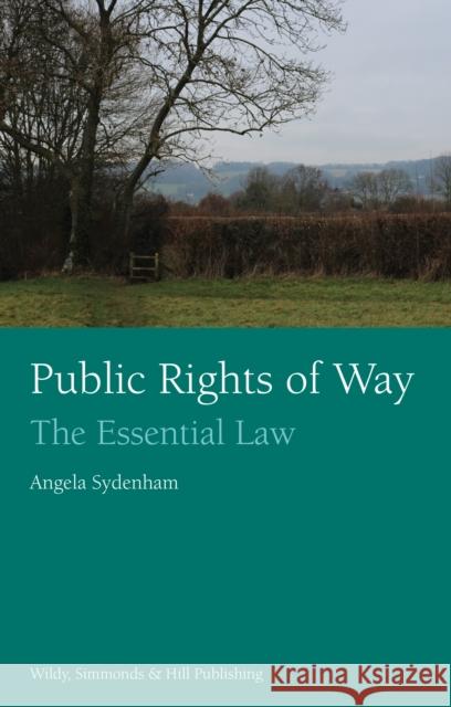 Public Rights of Way: The Essential Law Angela Sydenham 9780854902088