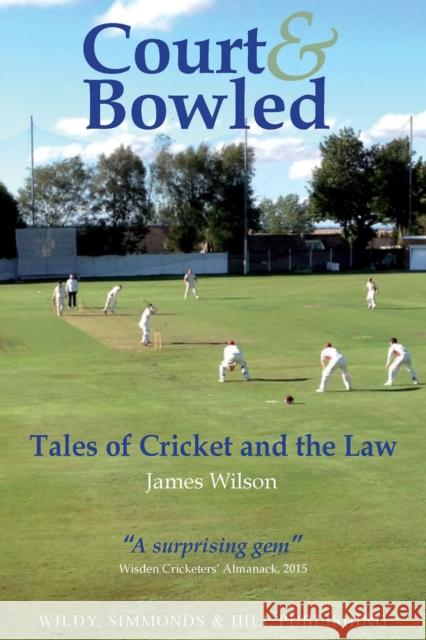 Court and Bowled: Tales of Cricket and the Law James Wilson 9780854902255