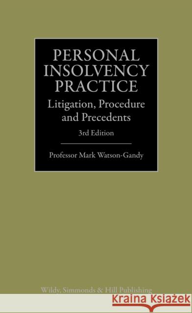 Personal Insolvency Practice: Litigation, Procedure and Precedents Professor Mark Watson-Gandy 9780854903016