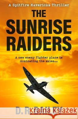 The Sunrise Raiders D.R. Bailey 9780854952250 Sapere Books
