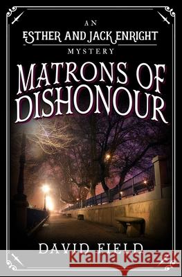 Matrons of Dishonour David Field 9780854958627